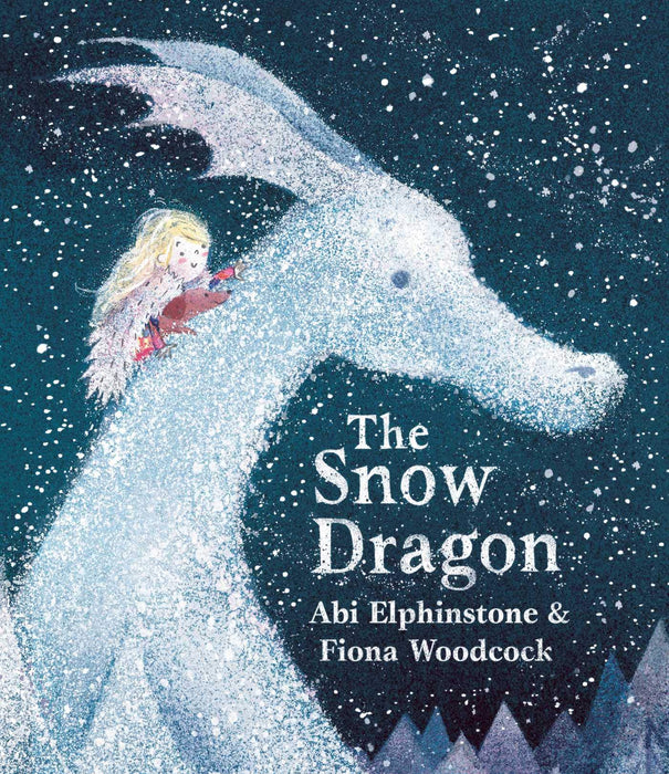 The Snow Dragon : The perfect book for cold winter's nights, and cosy Christmas mornings.