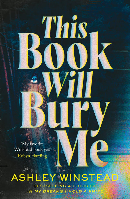 This Book Will Bury Me : A dark and addictive thriller inspired by true crime from TikTok favourite Ashley Winstead