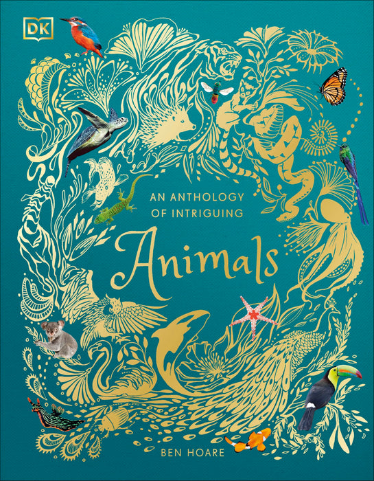 An Anthology of Intriguing Animals : Discover the Fascinating Truths of the Animal Kingdom