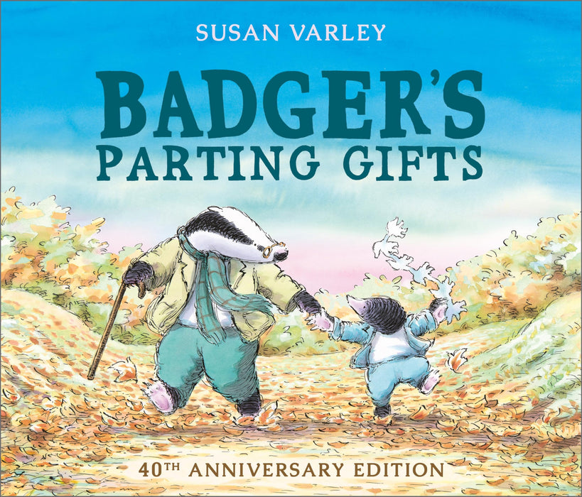 Badger's Parting Gifts : 40th Anniversary Edition of a picture book to help children deal with death