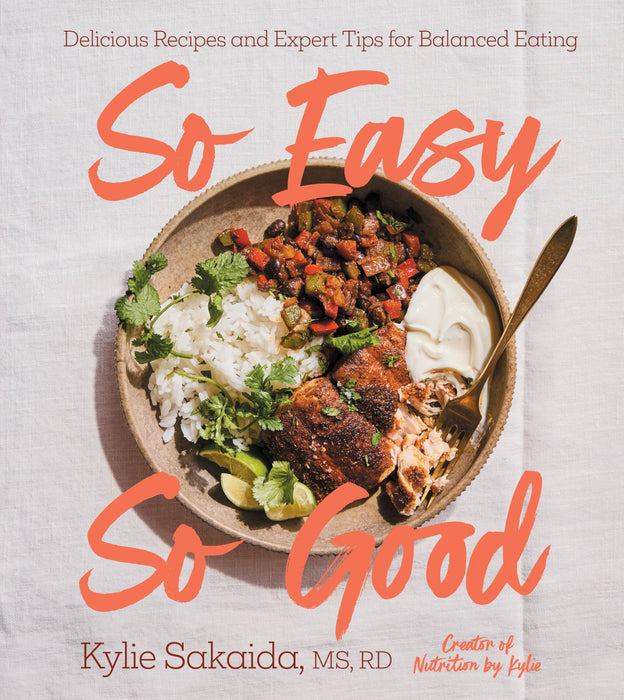 So Easy So Good : Delicious Recipes and Expert Tips for Balanced Eating (A Cookbook)