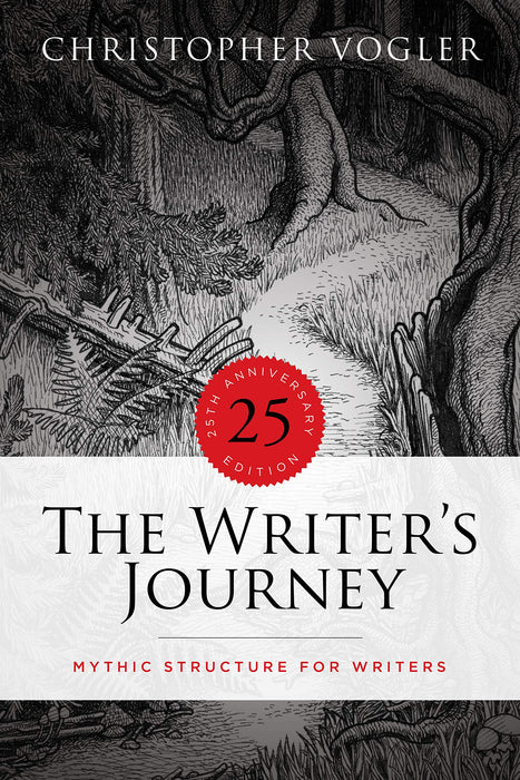 The Writer's Journey : Mythic Structure for Writers. 25th Anniversary Edition