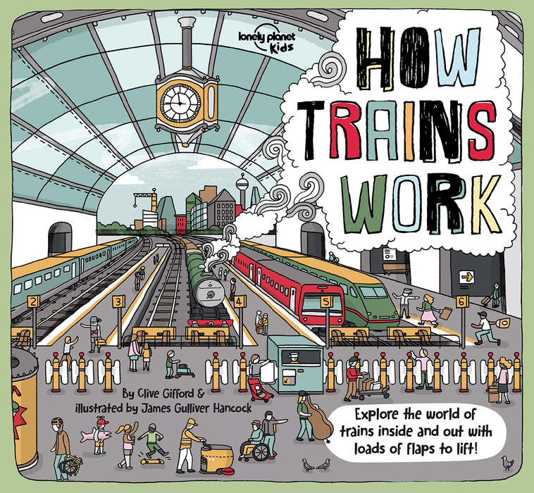 Lonely Planet Kids How Trains Work : Brilliant Facts & Lift the Flaps | Amazing Illustrations | Explore a Busy Railway Station | Golden Age of Steam to High Speed Services