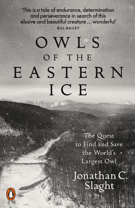 Owls of the Eastern Ice : The Quest to Find and Save the World's Largest Owl
