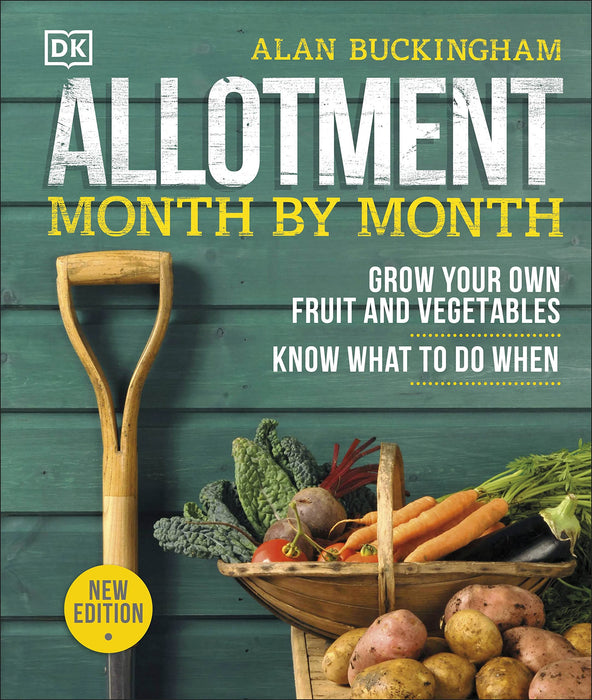 Allotment Month By Month : Grow your Own Fruit and Vegetables, Know What to do When