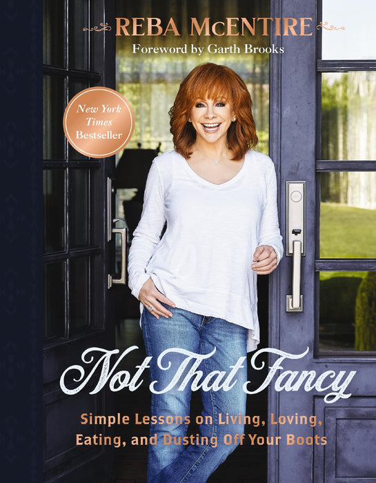 Not That Fancy : Simple Lessons on Living, Loving, Eating, and Dusting Off Your Boots (Includes Behind-the-Scenes Stories, Photos, Recipes, and Lifestyle Tips) – The Perfect Gift for Reba Fans