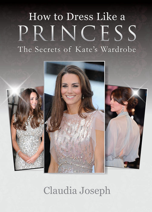 How to Dress Like a Princess : The Secrets of Kate's Wardrobe