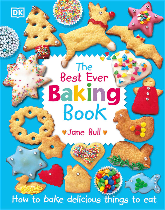 The Best Ever Baking Book : How to Bake Delicious Things to Eat