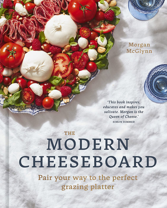 The Modern Cheeseboard : Pair your way to the perfect grazing platter