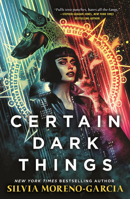 Certain Dark Things : A Spellbinding, Seductive Reimagining Of Vampire Mythology By The Bestselling Author Of MEXICAN GOTHIC