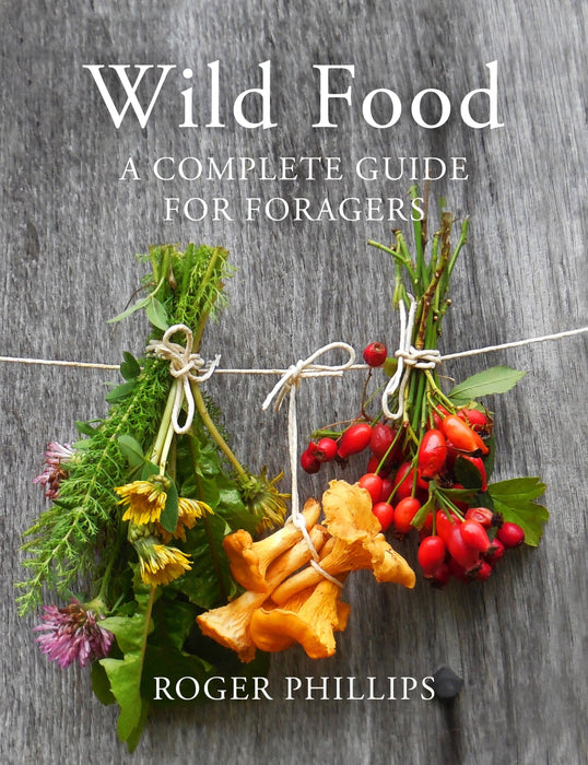 Wild Food : A Complete Guide for Foragers
