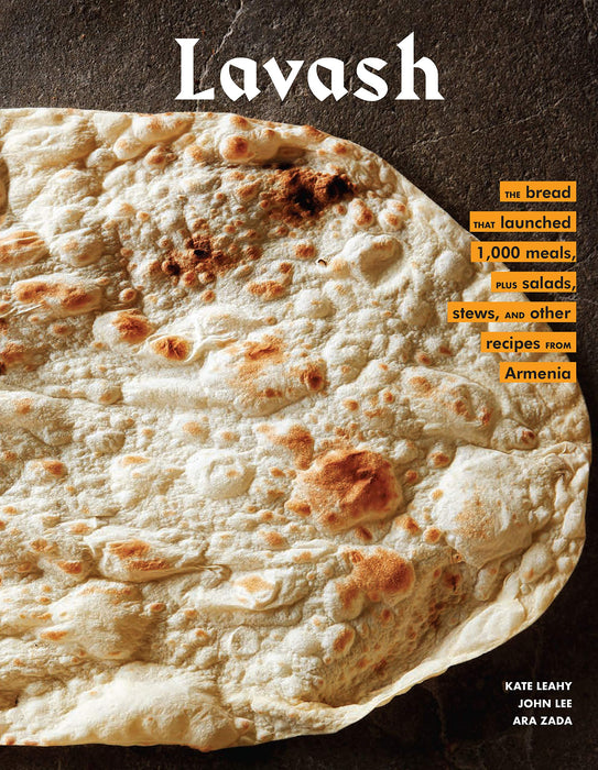 Lavash : The bread that launched 1,000 meals, plus salads, stews, and other recipes from Armenia