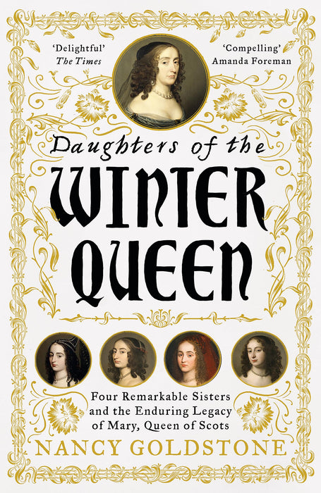 Daughters of the Winter Queen : Four Remarkable Sisters, the Crown of Bohemia and the Enduring Legacy of Mary, Queen of Scots