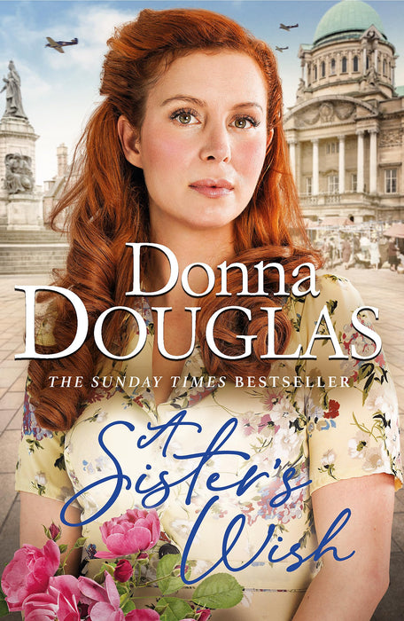 A Sister's Wish : A dramatic and heartwarming wartime saga from the bestselling author