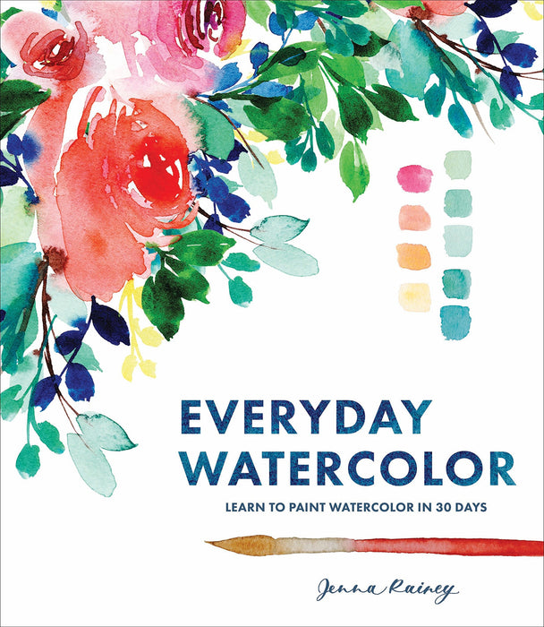 Everyday Watercolor : Learn to Paint Watercolor in 30 Days
