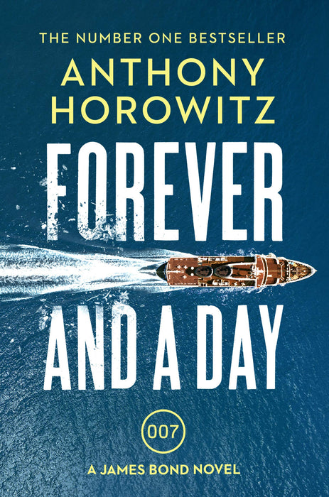 Forever and a Day : the explosive number one bestselling new James Bond thriller (James Bond 007)