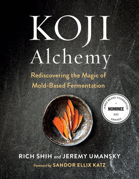 Koji Alchemy : Rediscovering the Magic of Mold-Based Fermentation