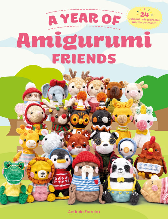 A Year of Amigurumi Friends : 24 Cute Animals to Crochet Month-by-Month