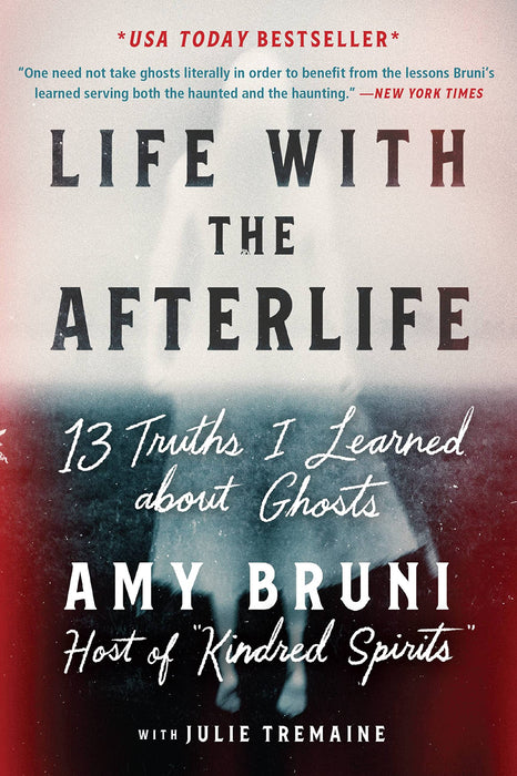 Life with the Afterlife : 13 Truths I Learned about Ghosts