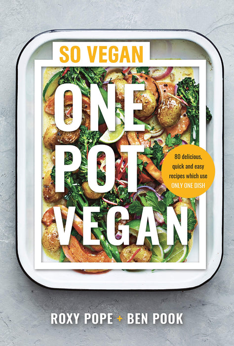 One Pot Vegan : 80 quick, easy and delicious plant-based recipes from the creators of SO VEGAN