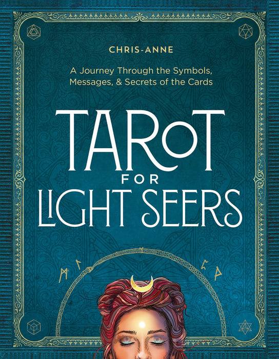 Tarot for Light Seers : A Journey Through the Symbols, Messages & Secrets of the Cards