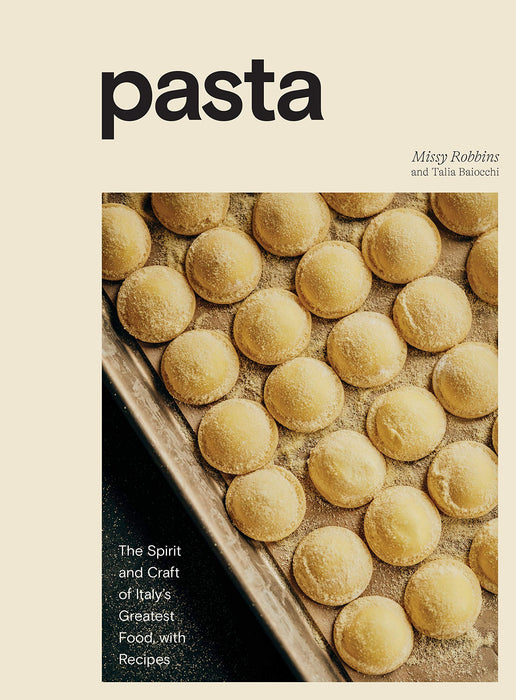 Pasta : The Spirit and Craft of Italy's Greatest Food, with Recipes A Cookbook