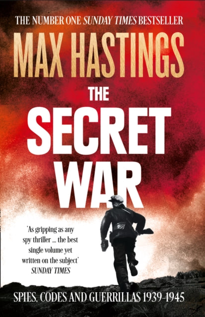 The Secret War : Spies, Codes and Guerrillas 1939–1945