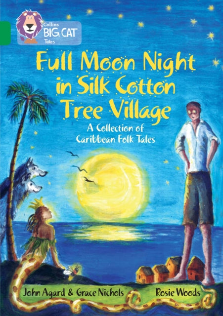 Full Moon Night in Silk Cotton Tree Village: A Collection of Caribbean Folk Tales : Band 15/Emerald