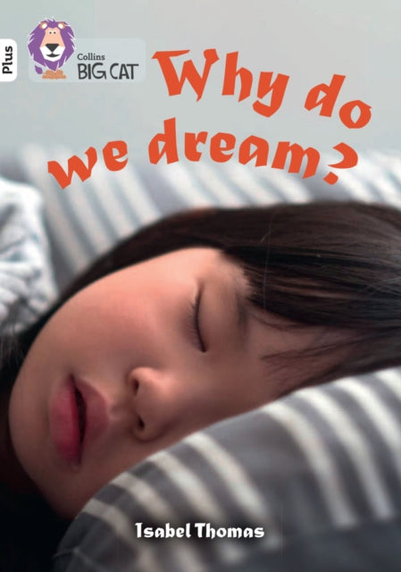 Why do we dream? : Band 10+/White Plus