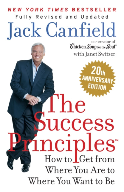 The Success Principles : How to Get from Where You are to Where You Want to be