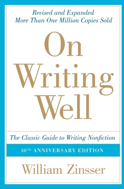 On Writing Well : The Classic Guide to Writing Nonfiction