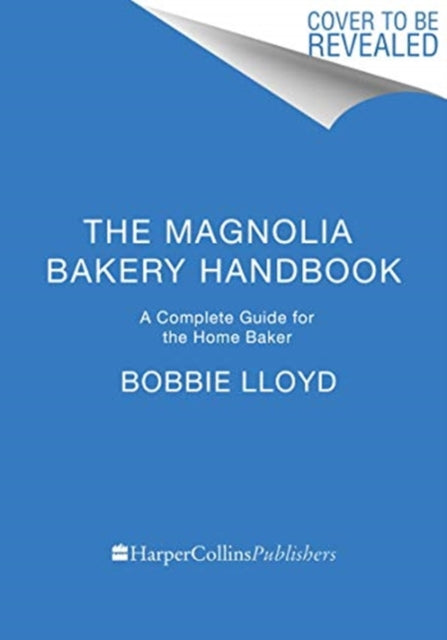 The Magnolia Bakery Handbook : A Complete Guide for the Home Baker