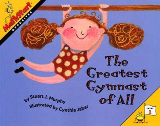 The Greatest Gymnast of All : MathStart Level 1: Opposites