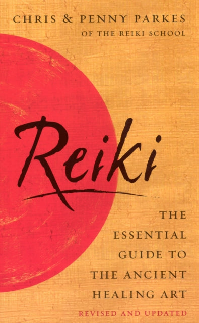 Reiki : The Essential Guide to Ancient Healing Art