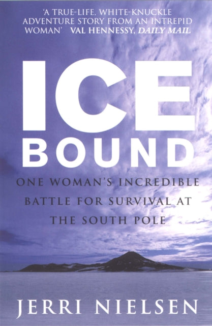 Ice Bound : One Woman's Incredible Battle for Survival at the South Pole