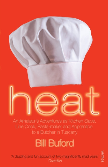 Heat : An Amateur’s Adventures as Kitchen Slave, Line Cook, Pasta-maker and Apprentice to a Butcher in Tuscany
