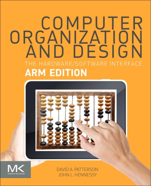 Computer Organization and Design ARM Edition : The Hardware Software Interface