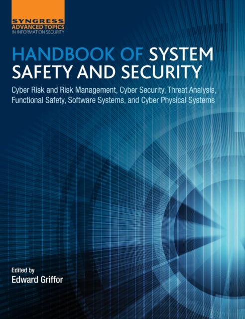 Handbook of System Safety and Security : Cyber Risk and Risk Management, Cyber Security, Threat Analysis, Functional Safety, Software Systems, and Cyber Physical Systems