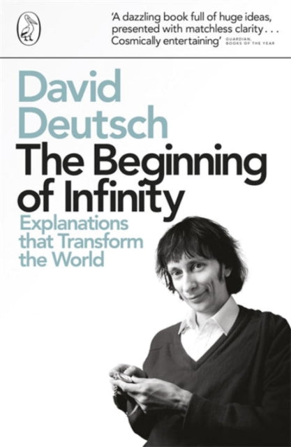 The Beginning of Infinity : Explanations that Transform The World