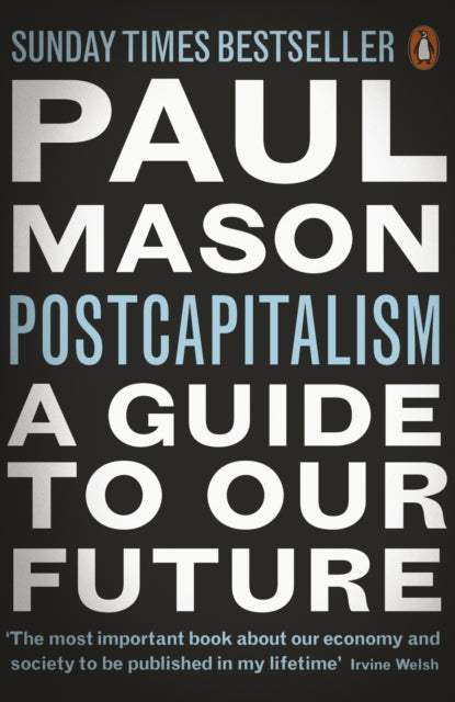 PostCapitalism : A Guide to Our Future