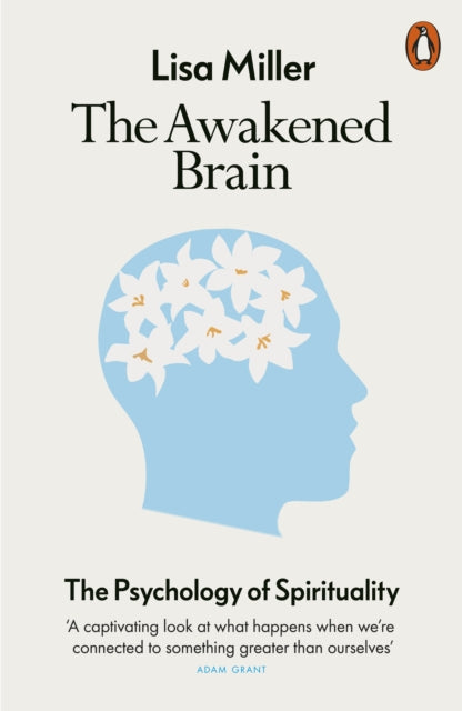 The Awakened Brain : The Psychology of Spirituality