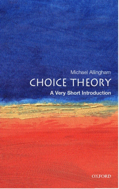 Choice Theory : A Very Short Introduction
