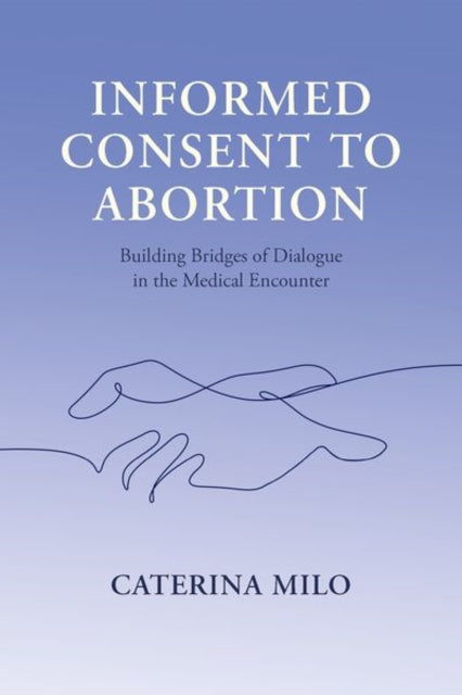 Informed Consent to Abortion : Building Bridges of Dialogue in the Medical Encounter