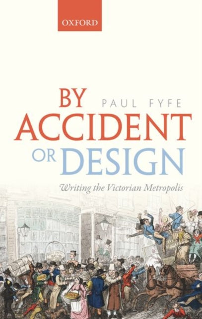 By Accident or Design : Writing the Victorian Metropolis