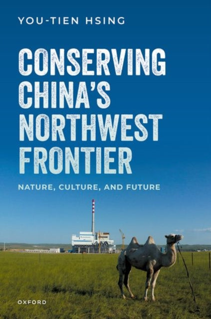 Conserving China's Northwest Frontier : Nature, Culture, and Future