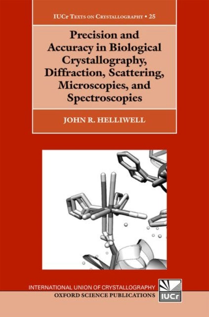 Precision and Accuracy in Biological Crystallography, Diffraction, Scattering, Microscopies, and Spectroscopies : 25