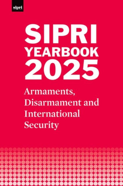 SIPRI Yearbook 2025 : Armaments, Disarmament and International Security