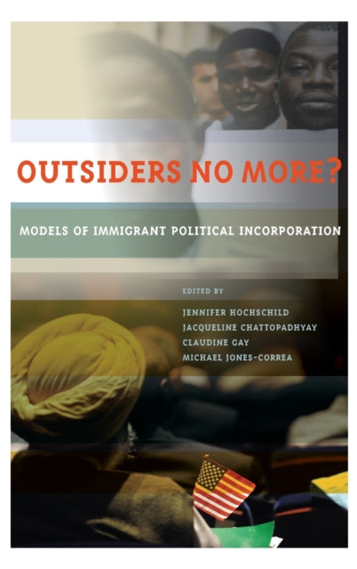 Outsiders No More? : Models of Immigrant Political Incorporation