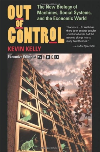Out Of Control : The New Biology Of Machines, Social Systems, And The Economic World