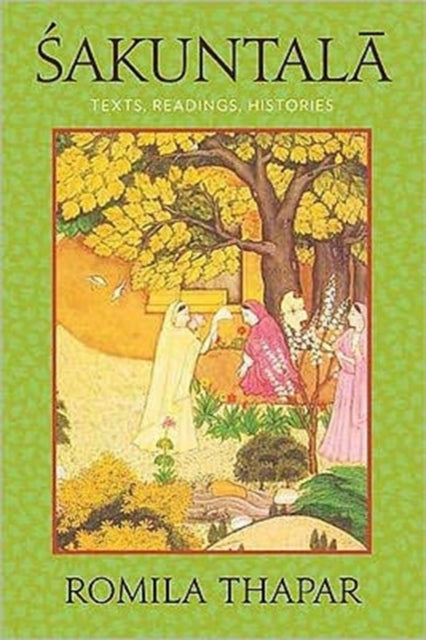 Sakuntala : Texts, Readings, Histories